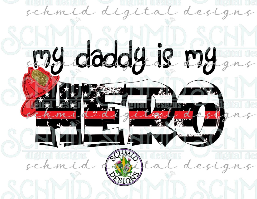 Firefighter, My Daddy is My Hero Png / My Daddy is My Hero Png / My ...