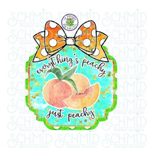 BADGe everything&#39;s peachy, just peachy PNG / peachy png / peaches png / peaches clipart / peaches design/ DIGITAL DESIGN