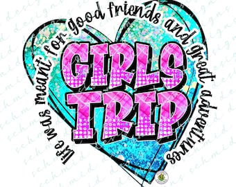 Może przedstawiać: Turkusowo-różowy wzór w kształcie serca z tekstem "Life was meant for good friends and great adventures" i "GIRLS TRIP" w błyszczącej czcionce.