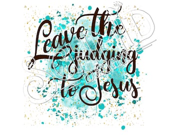 Lämna dömandet till Jesus png/ Lämna dömandet till Jesus/du skall inte döma png/ Lämna dömandet till Jesus design