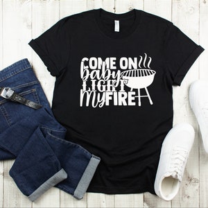 LIGHT MY FIRE men's T-shirt Grilling -shirt for him Fathers Day Grilling T-shirt