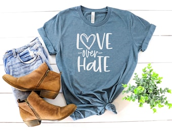 LOVE OVER HATE women&#39;s Custom t-shirt, Motivational Shirts for women, Trendy Tee for making the world a better place.