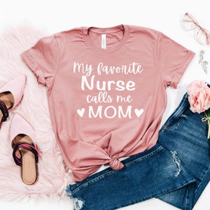 My Favorite Nurse calls me MOM t-shirt