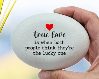 True love is when both people think they're the lucky one - Custom handmade faux stone - Valentines gift