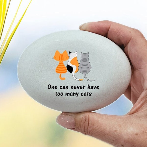 Cat lover gift - "One can never have too many cats" - Custom Cat Stone for indoors or outdoors. Custom Rock - Cat theme gift
