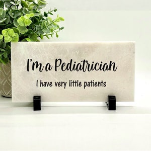 Pediatrician Desk Sign -Funny Pediatrician Gift - New Pediatrician Gift - New Doctor Gift - Pedatrician Gift -Dr gift
