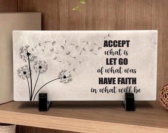 Accept what is, Let go of what was and Have Faith in what will be, Stone sign for home or garden, Indoor and Outdoor Stone Choices