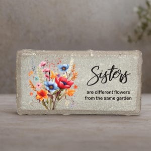 Sisters are different flowers from the same garden, Sister Gift, Choice of Stone type, Sisters, Sister birthday gift