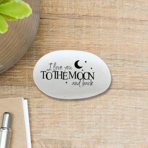 I love you to the moon and back - Custom Handcrafted Stone  - gift stone - token