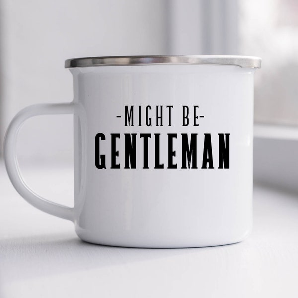 Might Be Gentleman, Enamel Funny Camp Mug, Gift For Men, Dad camping mug,gift for him