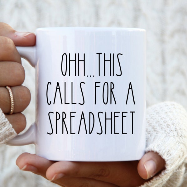 Oh..This calls for a Spreadsheet, CPA Gift, Coworker gift, Tax Prep Mug, Accountant, Engineer, Nerd Gift, Funny Office Coffee Mug