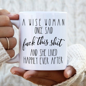 Funny Coffee Mug: Wise Woman Once Said - Like A Lady Mug