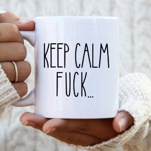 Funny Sarcastic Coffee Mug: Keep Calm...Fuck