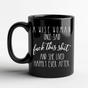 Wise Woman Once Said &quot;Fu*k This Sh*t&quot; Funny Coffee Mug With Saying
