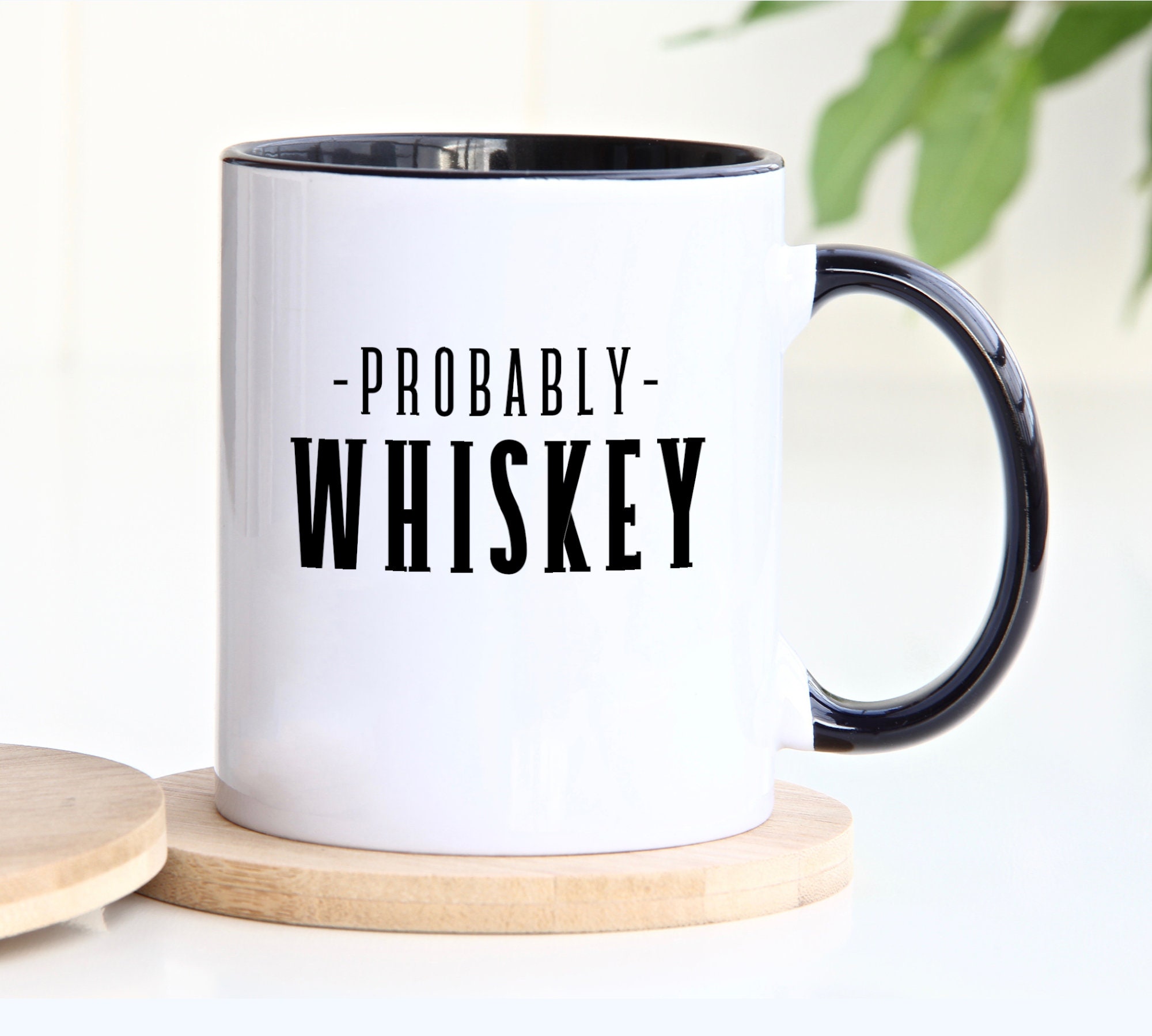 Probably Whiskey Mug, Whiskey Lover Gift, Funny Coffee Mug, Whiskey Gift,  Funny Whiskey Gift, Whiskey Decor, Farmhouse Mug