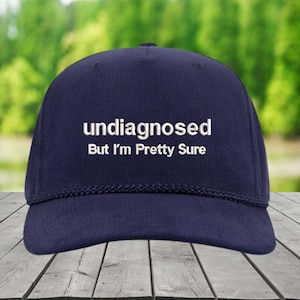 Undiagnosed But I&#39;m Pretty Sure Corduroy Hat, Funny Mental Health Embroidered Cap,Neurodivergent Humor Hat, Sarcastic Cap,Joke Meme Hat