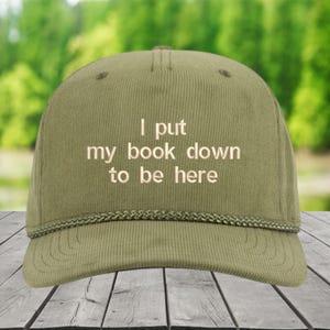 Funny Reader Corduroy Hat,I Put My Book Down To Be Here Cap, Book Lover Hat, Bookworm Gift, Introvert Hat, Literary Accessory,Reading Humor