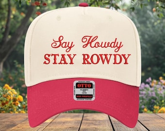 Say Howdy Stay Rowdy Hat, Western Embroidered Country Cap