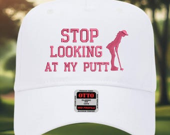Funny Golf Hat: Stop Looking at My Putt Embroidered Cap