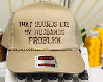 Funny Wife Trucker Hat: That Sounds Like My Husband's Problem