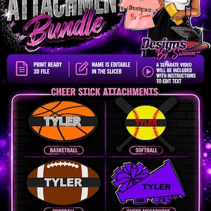 May include: A digital graphic for a Cheer Stick Attachment Bundle featuring four 3D file designs: a basketball, a softball with crossed bats, a football, and a cheer megaphone. Each item displays the name TYLER. Includes text and icons.