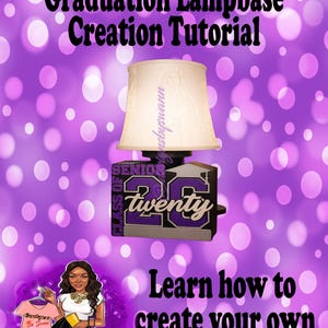 May include: A purple and white graphic promoting a graduation lamp base creation tutorial. The image features a lamp with a cream-colored shade, a purple and silver base with "Senior 20" and the text "Graduation Lampbase Creation Tutorial". The image also includes the text "Learn how to create your own file from scratch..."