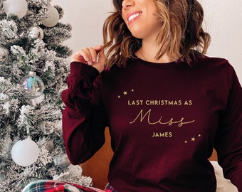 Last Christmas as a Miss - Sweatshirt or Hoodie I Birthday Gift, Christmas Gift, Gifts for Her, Engagement Gift