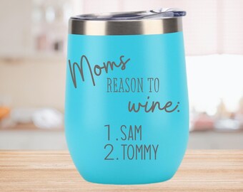 Mom Wine Tumbler,Reasons to Wine,Mothers Day Wine Glass,Personalized Tumbler,Mothers Day Gift,Gift for Her,Funny Wine Glass