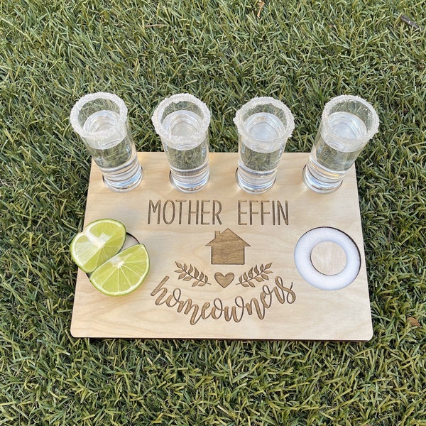 Mother Effin Homeowner,Tequila Flight Board,Housewarming Gift,Personalized Gift,New Home Owner Gift,Realtor Gift,Funny Housewarming Gift