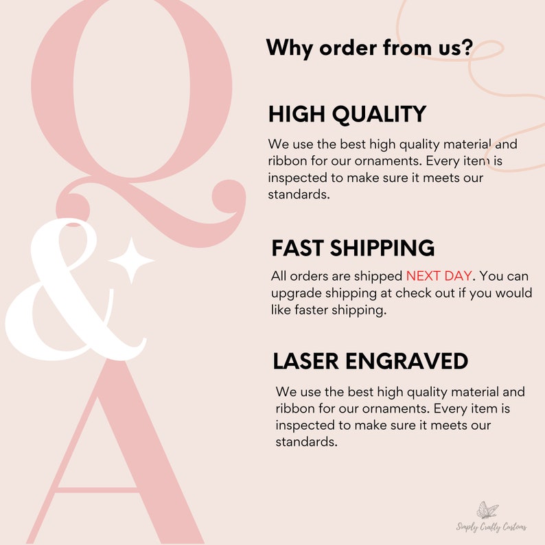 May include: A pink and white graphic with the text "Why order from us?" and the words "High Quality", "Fast Shipping", and "Laser Engraved" with descriptions of the quality and shipping of the products. The graphic also includes the text "Simply Crafly Customs".