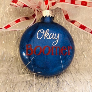 CUSTOM GLASS ORNAMENTS-&quot;Okay Boomer&quot;