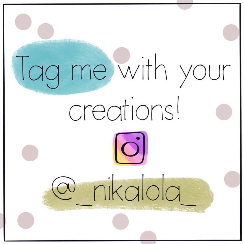 May include: A light blue watercolor background with white polka dots. The text "Tag me with your creations!" is written in black. An Instagram icon is below the text with the text "@ _nikalola_" below the icon.