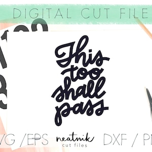 May include: A digital cut file design featuring the text "This too shall pass" in a black, handwritten font. The design is perfect for creating crafts, signs, or decals.