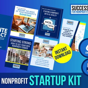 May include: A blue and yellow graphic with the text "The Nonprofit Startup Kit" and images of six ebooks and a PDF document. The ebooks are titled "Ignite Impact", "Making the Most of Your Nonprofit's Banking", "Starting Strong: How to Get Your New Nonprofit Funded", "Starting a Nonprofit: Myth vs. Reality", "How to Strengthen Your New Nonprofit with Community and Professional Alliances", and "A Step-by-Step Guide to Creating an Email Database That Works!" The ebooks are all part of the "Success for Nonprofits" series.