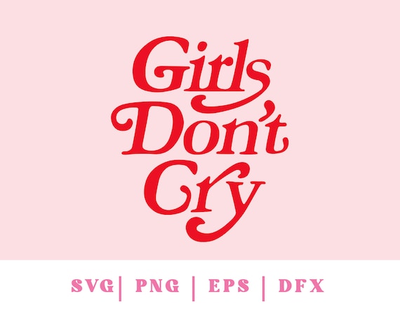 Girls Don't Cry SVG Sublimation, Feminism Equality SVG DXF, Shirt