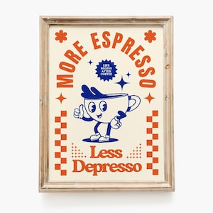 May include: A framed art print with a retro coffee theme. The artwork features a cartoon coffee cup character giving a thumbs up, with the words "MORE ESPRESSO, LESS DEPRESSO" in orange. The background is cream-colored.