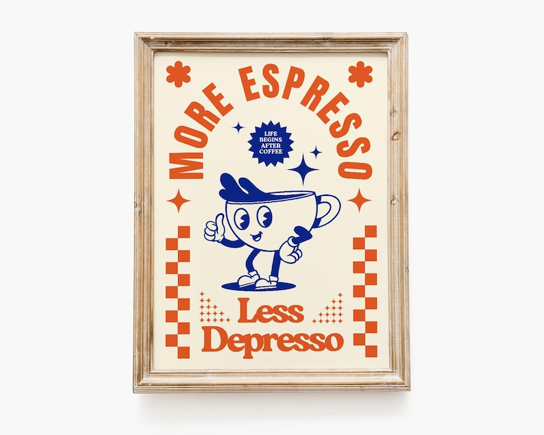 May include: A framed art print with a retro coffee theme. The artwork features a cartoon coffee cup character giving a thumbs up, with the words "MORE ESPRESSO, LESS DEPRESSO" in orange. The background is cream-colored.