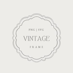 May include: A digital illustration featuring a vintage frame design in gray. The frame has a scalloped edge and the word "VINTAGE" is centered within it. The text "PNG | SVG" and "FRAME" are also included.
