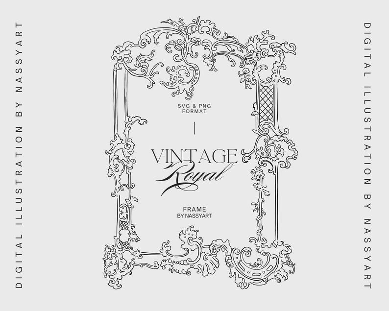 May include: Black and white digital illustration of a vintage royal frame. The frame features ornate scrollwork and the words "VINTAGE Royal FRAME" are displayed in the center. The text "DIGITAL ILLUSTRATION BY NASSYART" is on the sides.