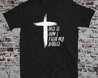 Así es como lucho mi camiseta de batallas, camiseta religiosa, camisa de Jesús, camiseta de fe, camisa de Jesús, camisa de fe, camisa cristiana