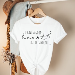 I Have A Good Heart But This Mouth Shirt sassy shirt sarcastic shirt sarcasm shirt funny mom shirt women sassy shirt funny shirt sassy tee