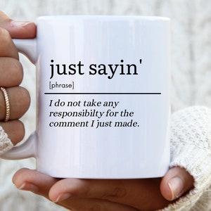 just sayin mug funny definition definition mug definition funny funny mugs funny mug definition svg funny definition tee