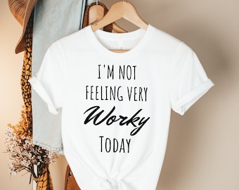 I’m Not Feeling Very “Worky” Today Shirt funny work shirt coworker gift work shirt funny shirt office shirt Not Feeling Very Worky Today
