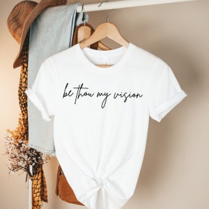 Be thou my vision shirt christian tee christian apparel christian clothing christian gift bible verse shirt jesus shirt religious shirt