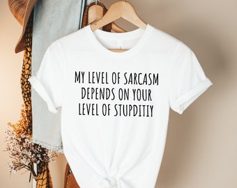 Il mio livello di sarcasmo dipende dal tuo livello di stupidità camicia sarcastica camicia sarcastica camicia divertente sarcasmo sarcasmo t-shirt introverso camicia