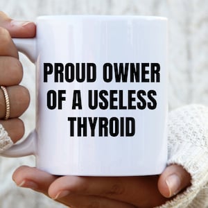 Proud Owner Of A Useless Thyroid mug thyroid cancer thyroidectomy thyroid thyroid surgery thyroidectomy gift anaplastic thyroid the c word