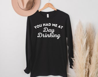 You Had Me At Day Drinking Shirt Day drinking you had me at day drinking day drinking day drinking svg funny drinking svg