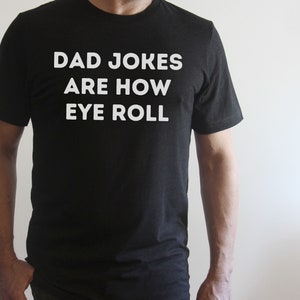 Funny Dad Jokes Are How Eye Roll Shirt Father’s Day Gift Idea Daddy Tee From Daughter New Dad T-shirt for Him Dada Jokes Men’s Shirt