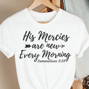 His Mercies are New Every Morning Shirt Glaube Shirt religiöses Shirt Jesus Shirt christliche Geschenke christliche Kleidung Gott Shirt christliche Shirts