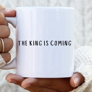 The King Is Coming Coffee Mug jesus mug faith mug religious mug christian mugs christian gift inspirational mug bible verse mug christian